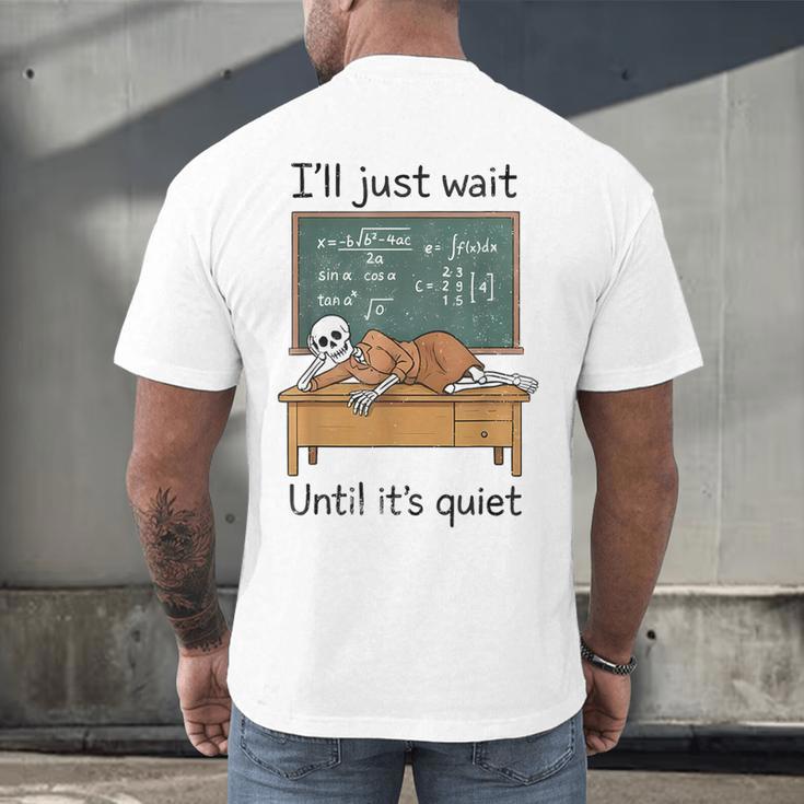 Halloween Teacher I'Ll Just Wait Until It's Quiet Men's Back Print T-Shirt, gift for family, gift for coworker Halloween Teacher I'Ll Just Wait Until It's Quiet Men's Back Print T-Shirt, gift for family, gift for coworker