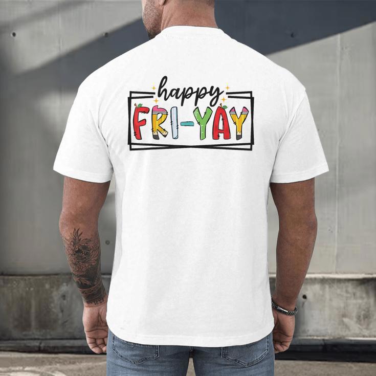 Happy Fri-Yay Friday Lovers Teacher Fri Yay Weekend Men's Back Print T-Shirt, gift for family, gift for coworker