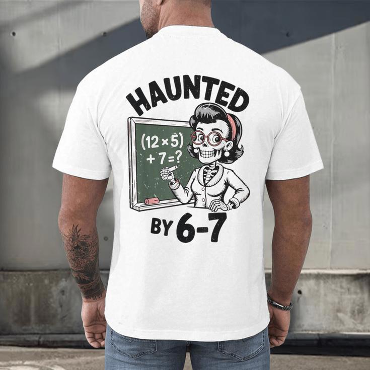 Haunted 67 Skeleton Math Teacher Halloween Costume Math Pun Men's Back Print T-Shirt, gift for family, gift for coworker Haunted 67 Skeleton Math Teacher Halloween Costume Math Pun Men's Back Print T-Shirt, gift for family, gift for coworker