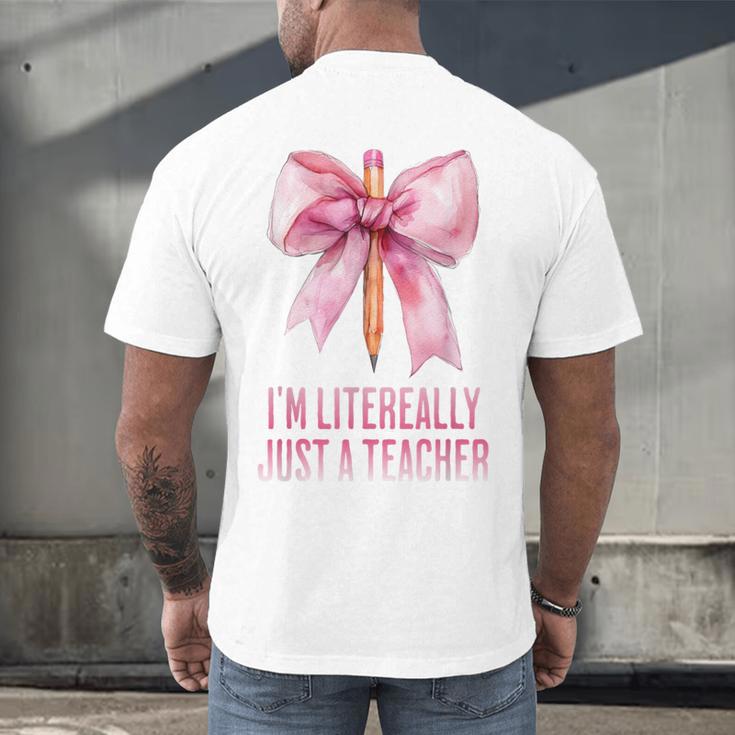 I'm Literally Just a Teacher Pencil Coquette Bow School Men's Back Print T-Shirt, gift for family, gift for coworker