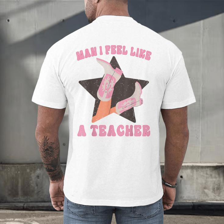 Man I Feel Like A Teacher Retro Western Country Cowgirl Men's Back Print T-Shirt, gift for family, gift for coworker