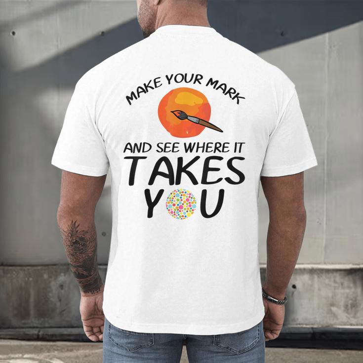 Make Mark Paintbrush International Dot Day Art Teacher Men's Back Print T-Shirt, gift for family, gift for coworker Make Mark Paintbrush International Dot Day Art Teacher Men's Back Print T-Shirt, gift for family, gift for coworker
