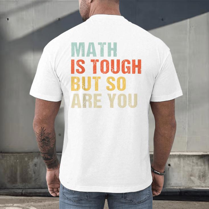 Math Teacher Quote Math Is Tough But So Are You Men's Back Print T-Shirt, gift for family, gift for coworker