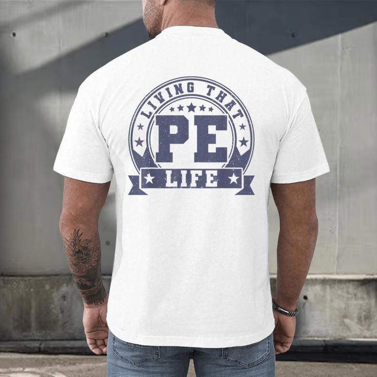 PE Teacher Living That PE Life Physical Education Teacher Men's Back Print T-Shirt, gift for family, gift for coworker PE Teacher Living That PE Life Physical Education Teacher Men's Back Print T-Shirt, gift for family, gift for coworker