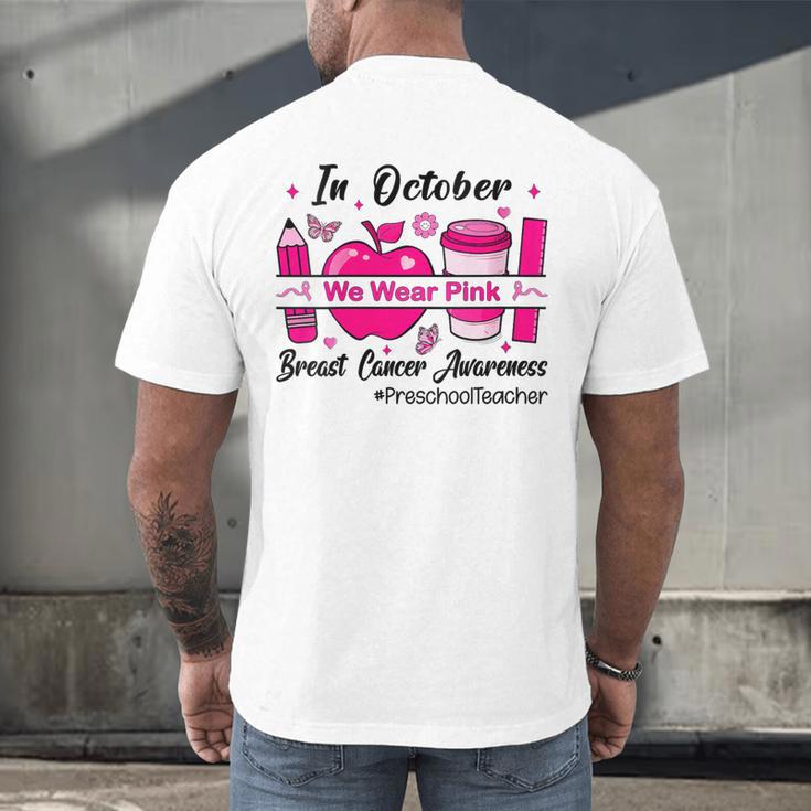 Preschool Teacher In October We Wear Pink Breast Cancer Men's Back Print T-Shirt, gift for family, gift for coworker