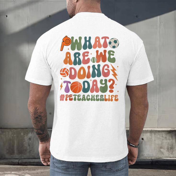 Retro PE Teacher What Are We Doing Today School Coach Women Men's Back Print T-Shirt, gift for family, gift for coworker