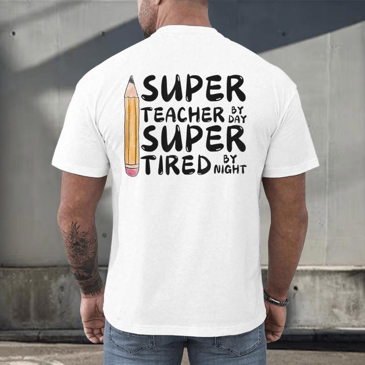 Super Teacher By Day Super Tired By Night Back To School Men's Back Print T-Shirt, gift for family, gift for coworker Super Teacher By Day Super Tired By Night Back To School Men's Back Print T-Shirt, gift for family, gift for coworker