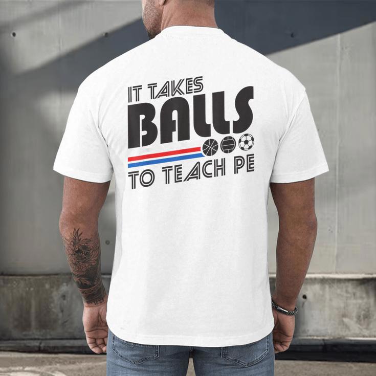 It Takes Balls To Teach PE Gym Teacher Men's Back Print T-Shirt, gift for family, gift for coworker It Takes Balls To Teach PE Gym Teacher Men's Back Print T-Shirt, gift for family, gift for coworker
