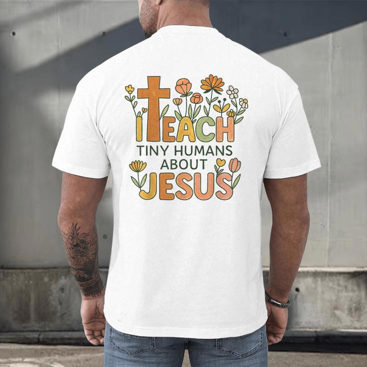 I Teach Tiny Humans About Jesus Christian Teacher Religious Men's Back Print T-Shirt, gift for family, gift for coworker