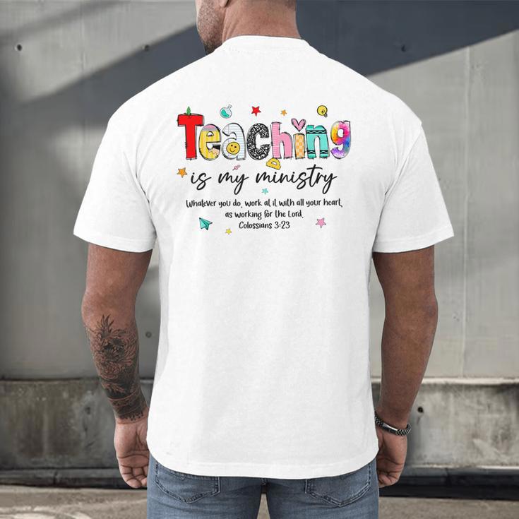 Teaching Is My Ministry God Christian Teacher Back To School Men's Back Print T-Shirt, gift for family, gift for coworker Teaching Is My Ministry God Christian Teacher Back To School Men's Back Print T-Shirt, gift for family, gift for coworker
