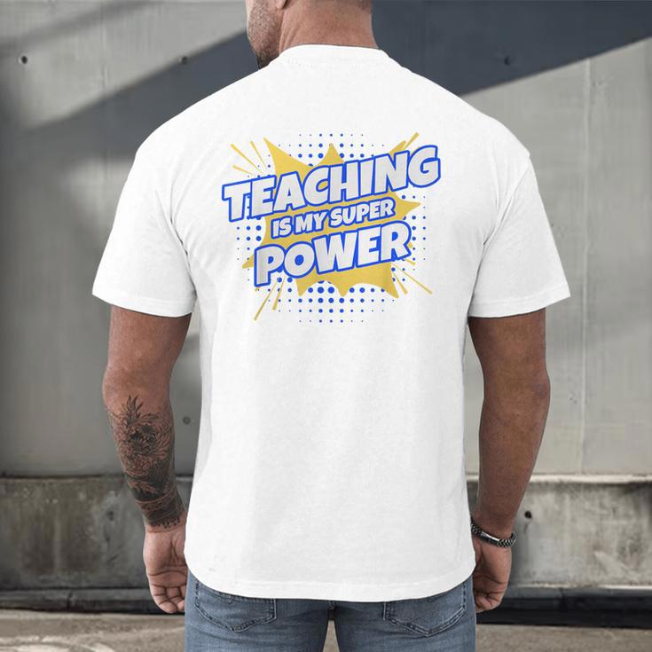 TEACHING IS MY SUPER POWER Teacher Appreciation Men's Back Print T-Shirt, gift for family, gift for coworker TEACHING IS MY SUPER POWER Teacher Appreciation Men's Back Print T-Shirt, gift for family, gift for coworker