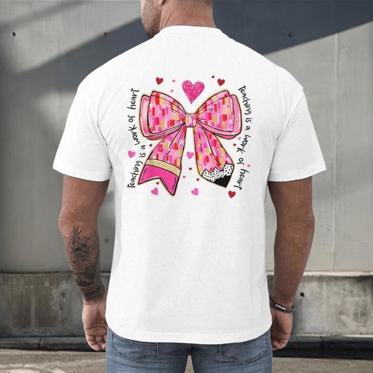 Teaching Is A Work Of Heart Pencil Bow Teacher Valentine Men's Back Print T-Shirt, gift for family, gift for coworker Teaching Is A Work Of Heart Pencil Bow Teacher Valentine Men's Back Print T-Shirt, gift for family, gift for coworker