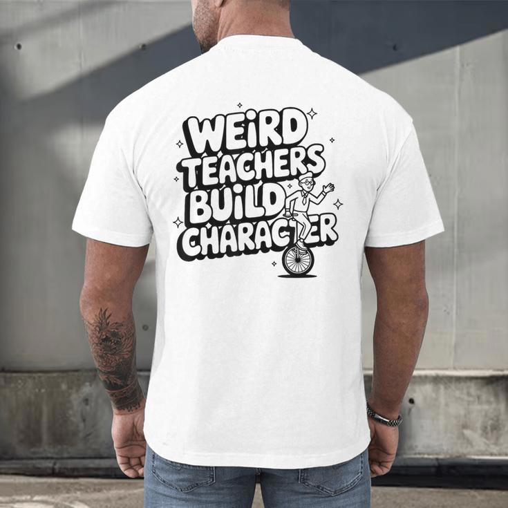 Weird Teachers Build Character School Pun Men's Back Print T-Shirt, gift for family, gift for coworker Weird Teachers Build Character School Pun Men's Back Print T-Shirt, gift for family, gift for coworker