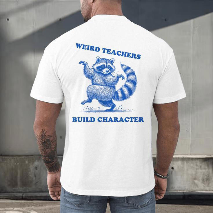 Weird Teachers Build Character Shirt Raccoon Dancing Men's Back Print T-Shirt, gift for family, gift for coworker Weird Teachers Build Character Shirt Raccoon Dancing Men's Back Print T-Shirt, gift for family, gift for coworker