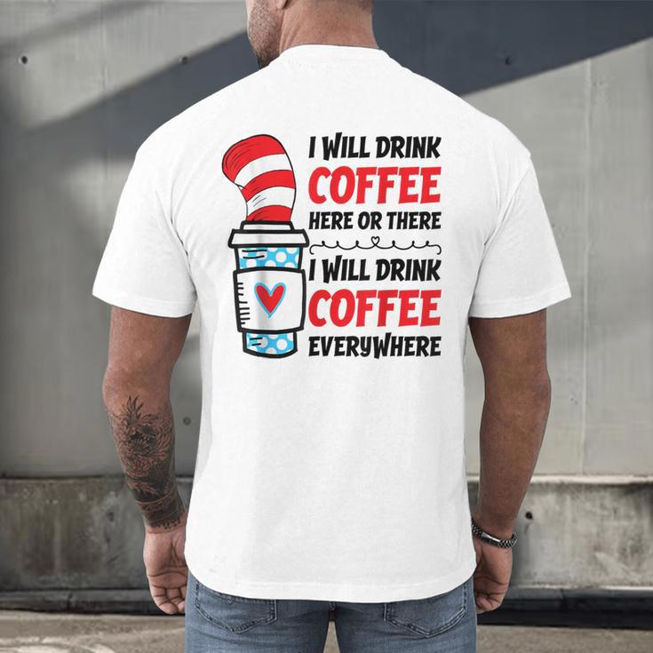 I Will Drink Coffee Here Or There Funny Teacher Teaching Men Women Girls Kids Men's Back Print T-Shirt, gift for family, gift for coworker