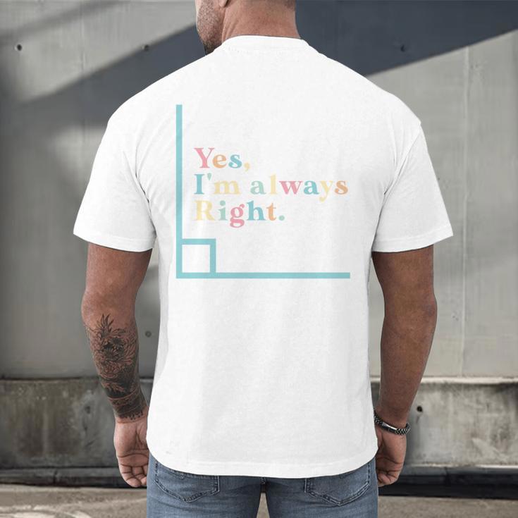 Yes I'm Always Right Math Teacher Geometry Angle Men's Back Print T-Shirt, gift for family, gift for coworker