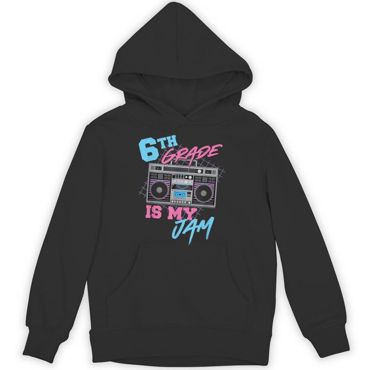 6th Grade Is My Jam Vintage 80s Boombox Teacher Student Unisex Hoodie, trending gift 6th Grade Is My Jam Vintage 80s Boombox Teacher Student Unisex Hoodie, trending gift