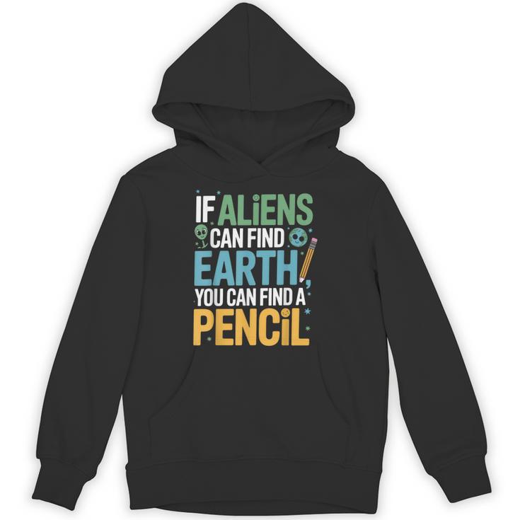 If Aliens Can Find Earth You Can Find a Pencil Teacher Unisex Hoodie