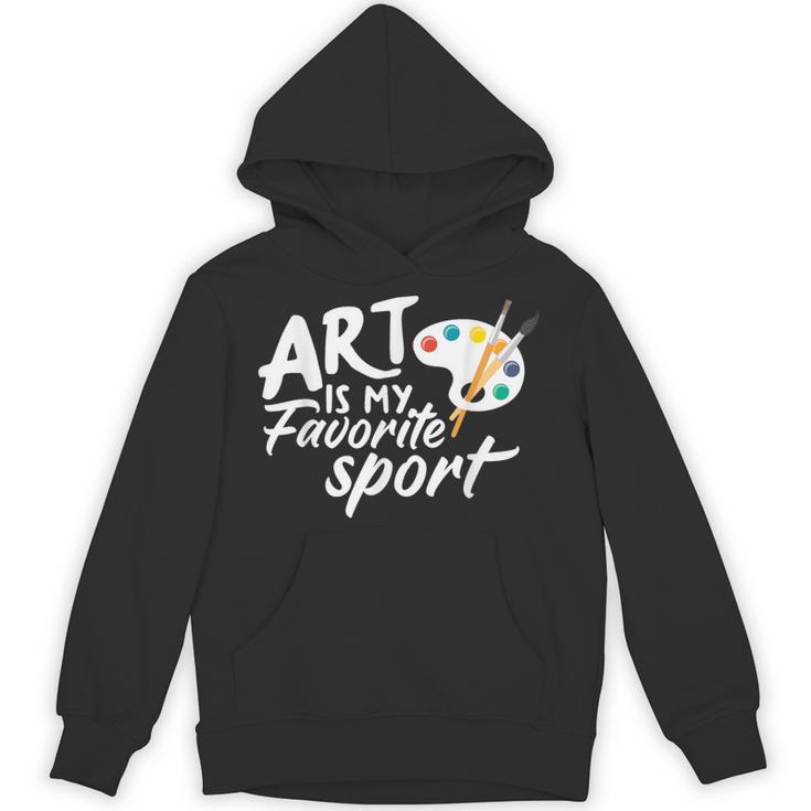Art Is My Favorite Sport Artist Art Lover Teacher Unisex Hoodie
