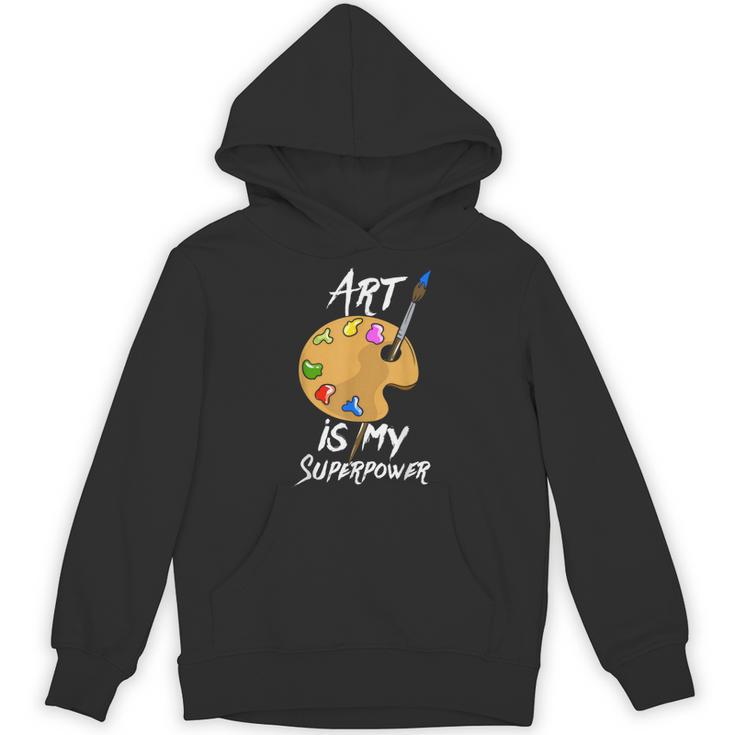 Art Is My Superpower Drawing Art Teacher Artists Unisex Hoodie