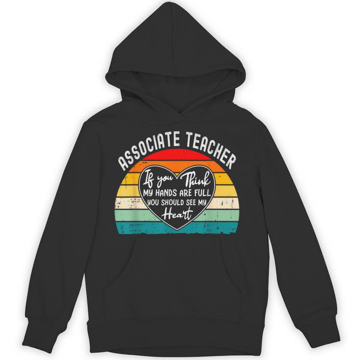 Associate Teacher If You Think My Hands Are Full Unisex Hoodie