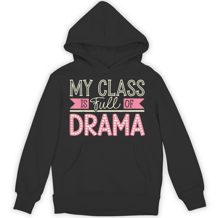 Theatre School Drama Class Musical Theater Drama Teacher Unisex Hoodie