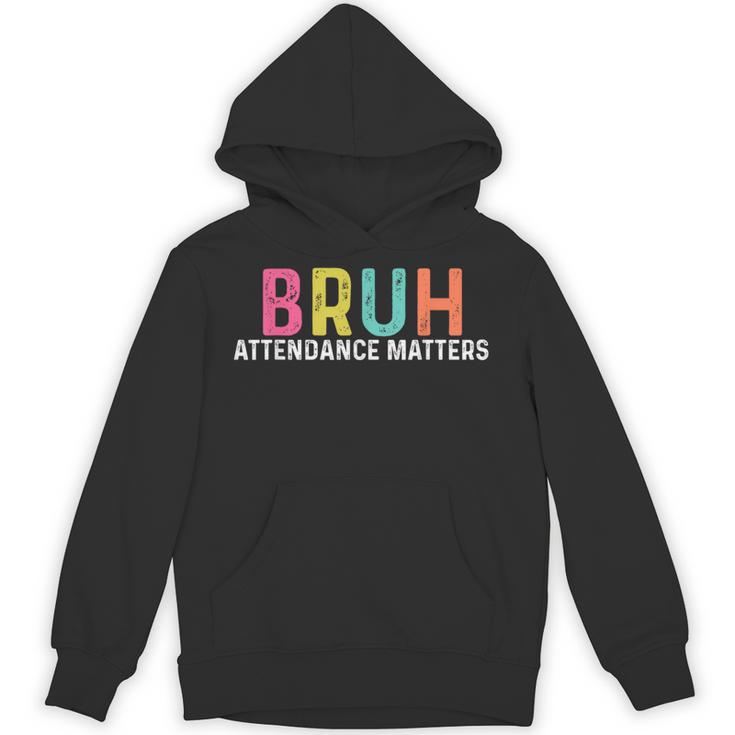 Attendance Matters Bruh Teacher School Attendance Clerk Unisex Hoodie