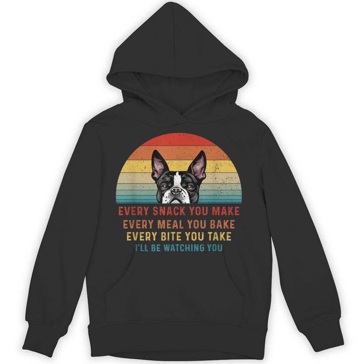 Boston Terrier Dog Every Snack You Make Every Meal You Bake Men Women Unisex Hoodie