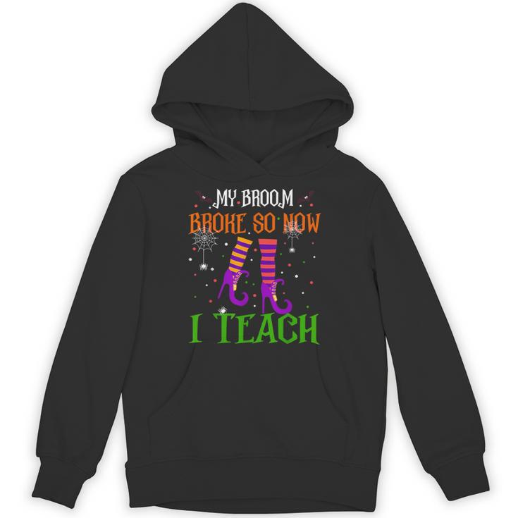 My Broom Broke So Now I Teach Teacher Witch Halloween Unisex Hoodie