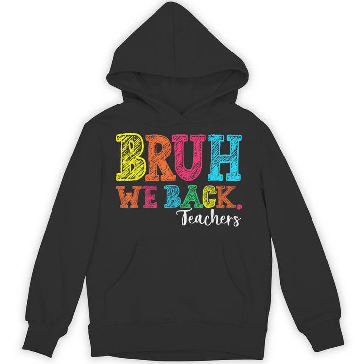 Bruh We Back Teacher First Day Of School Back To School Unisex Hoodie