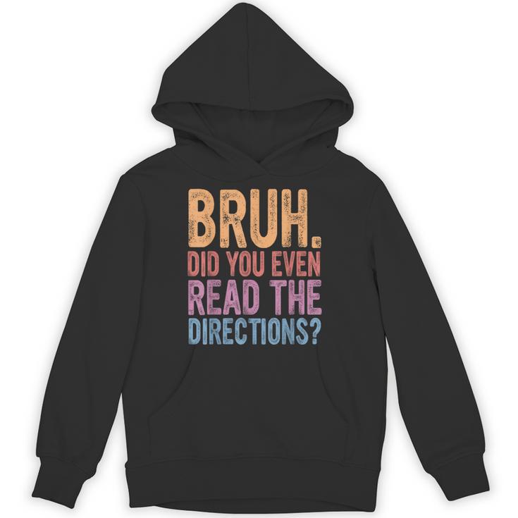 Bruh Did You Even Read The Directions Bruh Teacher For Men Women Unisex Hoodie