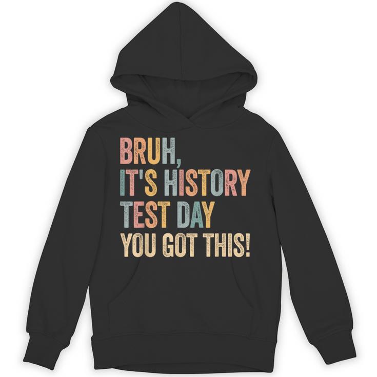 Bruh It's History Test Day You Got This History Teacher Unisex Hoodie