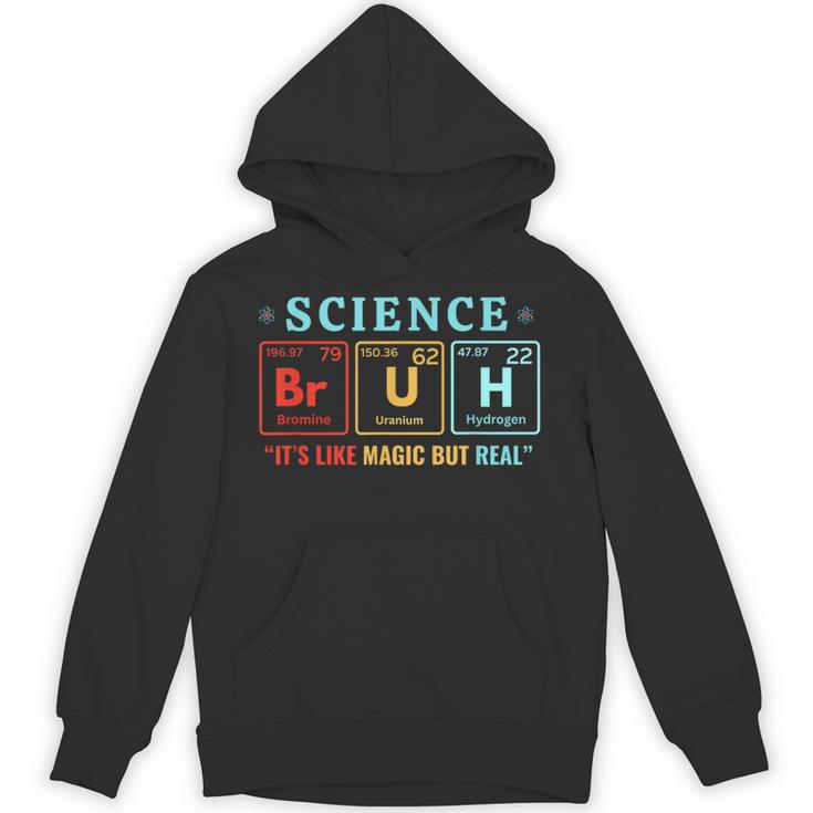 Bruh Science Like Magic But Real Teachers Students Scientist Unisex Hoodie