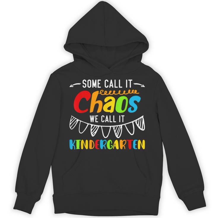 Some Call It Chaos We Call It Kindergarten Teacher Unisex Hoodie