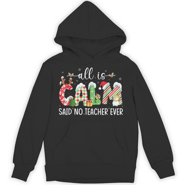 All Is Calm Said No Teacher Ever Teacher Christmas Unisex Hoodie
