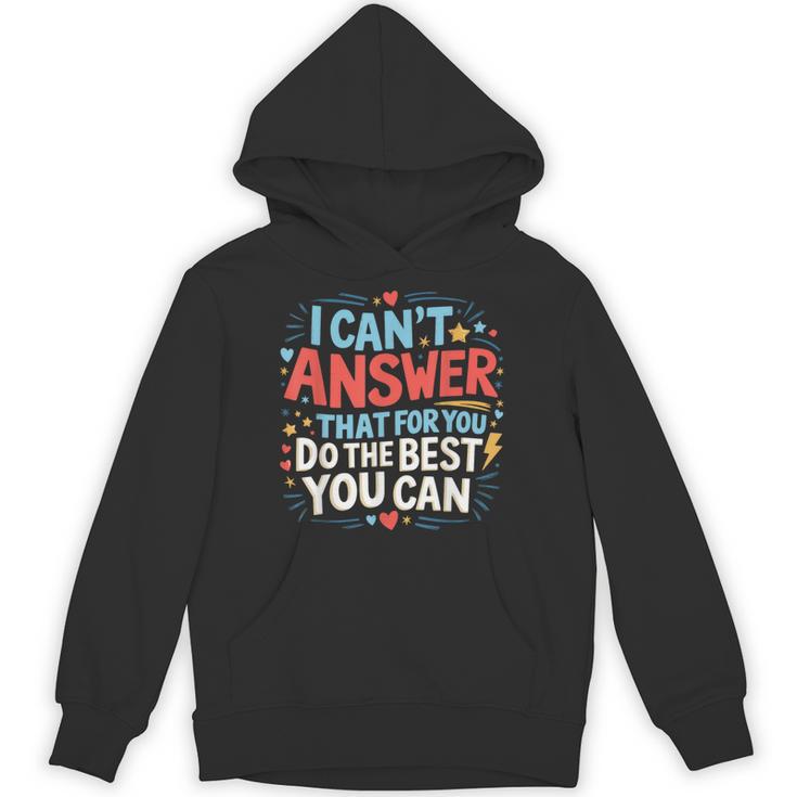 I Can't Answer That For You Staar Test Teacher Testing Day Unisex Hoodie