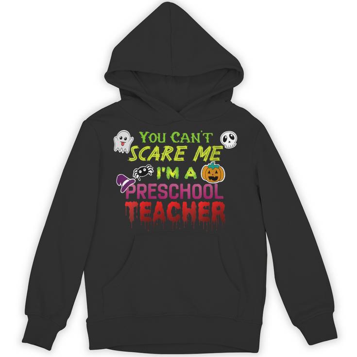 You Can't Scare Me I'm A Preschool Teacher Halloween Unisex Hoodie