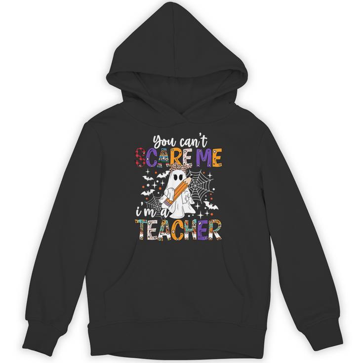 You Can't Scare Me I'm A Teacher Halloween Costume Unisex Hoodie