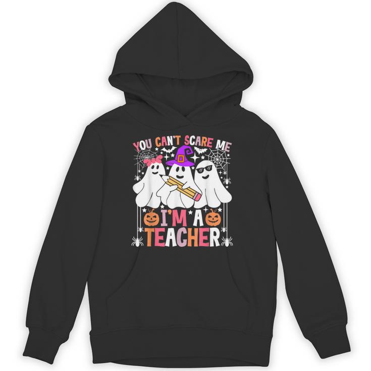 You Can't Scare Me I'm A Teacher Halloween Unisex Hoodie