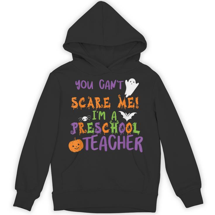 You Cant Scare Me Im A Preschool Teacher Unisex Hoodie