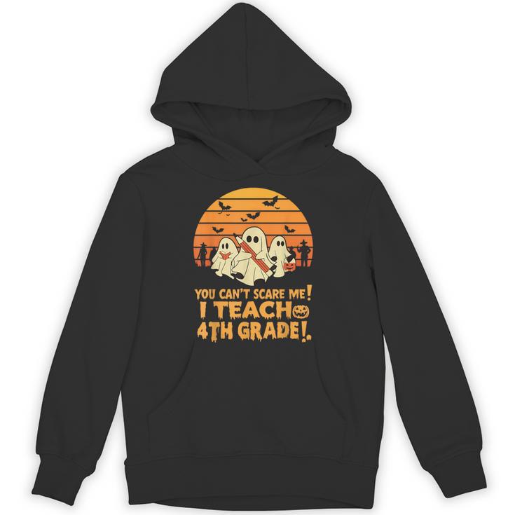 You Can't Scare Me I Teach 4th Grade Teacher Halloween Unisex Hoodie