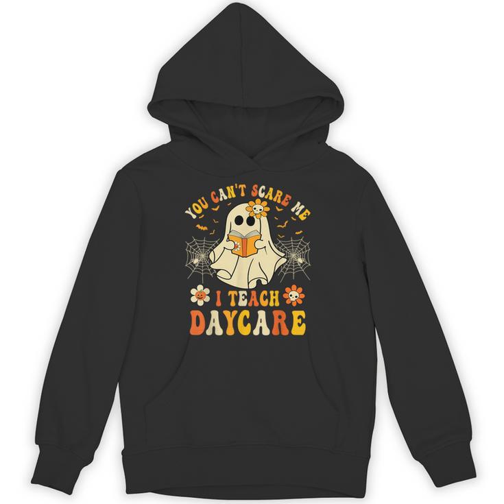 You Can’t Scare Me I Teach Daycare Teacher Halloween Ghost Unisex Hoodie