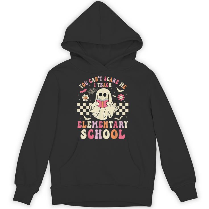 You Can't Scare Me I Teach Elementary School Teacher Spooky Unisex Hoodie
