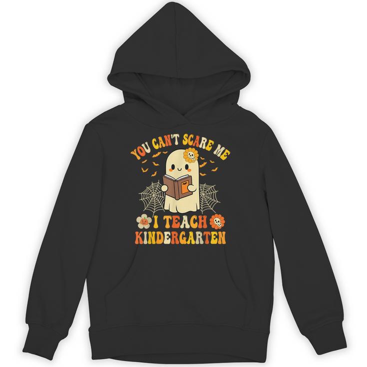 You Can't Scare Me I Teach Kindergarten Halloween Teacher Unisex Hoodie