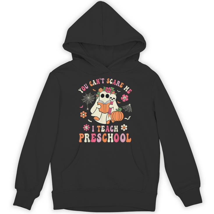 You Can't Scare Me I Teach Preschool Teacher Team Halloween Unisex Hoodie