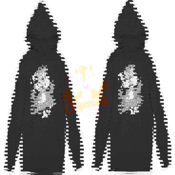 It Is A Chipmunk Day Happy Wildlife Animal Forest Animal Hoodie