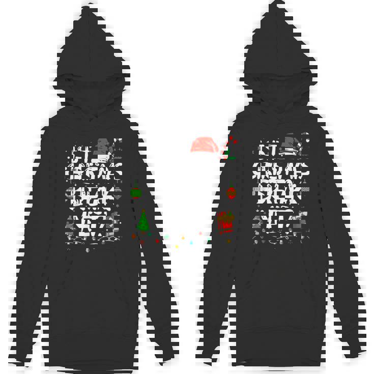 Is It Christmas Break Yet Xmas Holiday Teacher Women Unisex Hoodie