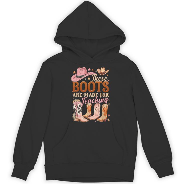 Cowboy Teacher These Boots Are Made-For Teaching School Unisex Hoodie