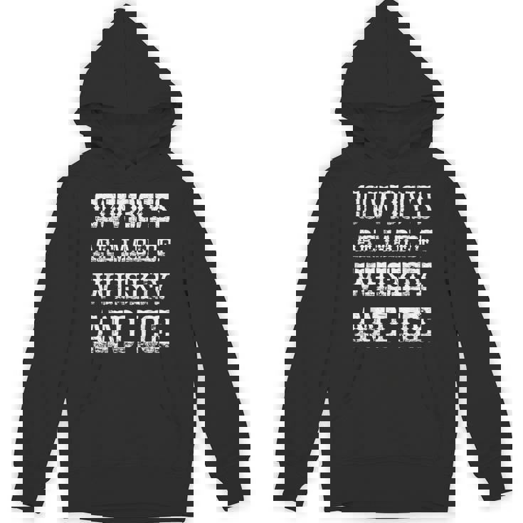 Cowboys Are Made Of Whiskey And Ice Western Texas Urban Unisex Hoodie