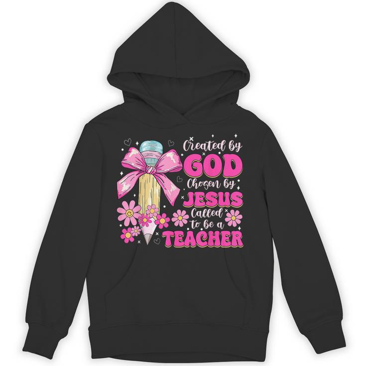 Created By God Called To Teacher Jesus Christian Teacher Unisex Hoodie